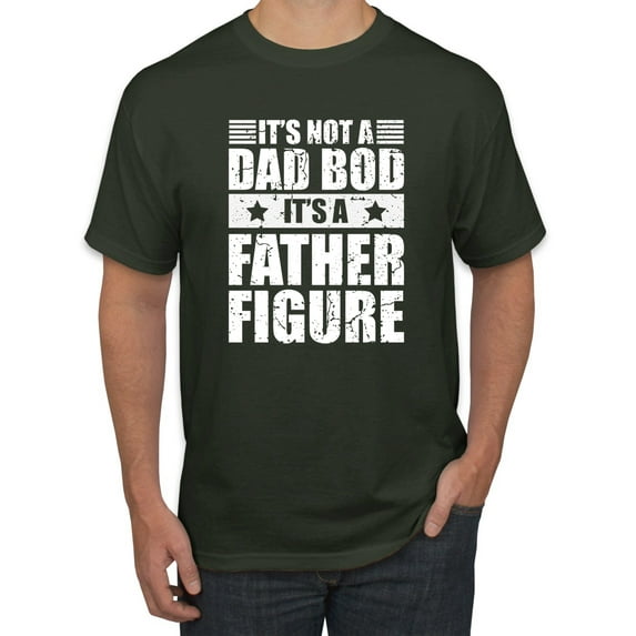 Wild Bobby, It's Not a Dad Bod, It's a Father Figure Funny Gift Dad, Papa Father's Day, Men Graphic Tee, Forest Green, Medium