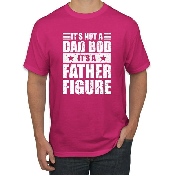 Wild Bobby, It's Not a Dad Bod, It's a Father Figure Funny Gift Dad, Papa Father's Day, Men Graphic Tee, Fuschia, 3XL