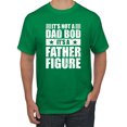 thumbnail image 1 of Wild Bobby, It's Not a Dad Bod, It's a Father Figure Funny Gift Dad, Papa Father's Day, Men Graphic Tee, Kelly, Medium, 1 of 3