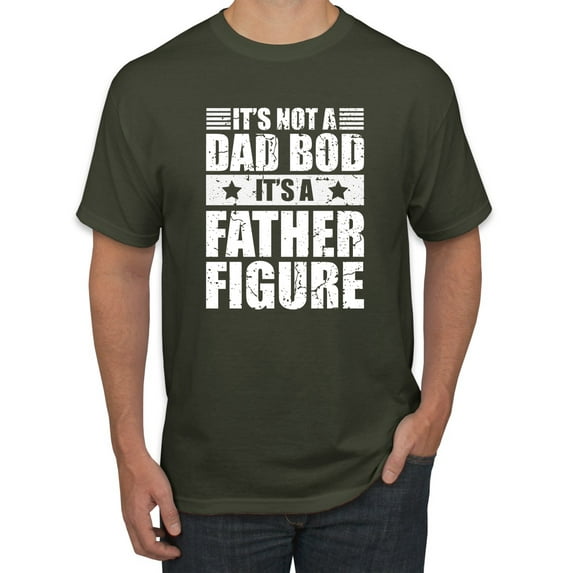 Wild Bobby, It's Not a Dad Bod, It's a Father Figure Funny Gift Dad, Papa Father's Day, Men Graphic Tee, Military Green, 3XL