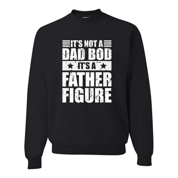 Wild Bobby, It's Not a Dad Bod, It's a Father Figure Funny Gift Dad, Papa Father's Day, Unisex Crewneck Graphic Sweatshirt, Black, Medium