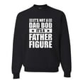 thumbnail image 1 of Wild Bobby, It's Not a Dad Bod, It's a Father Figure Funny Gift Dad, Papa Father's Day, Unisex Crewneck Graphic Sweatshirt, Black, Small, 1 of 3