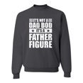 thumbnail image 1 of Wild Bobby, It's Not a Dad Bod, It's a Father Figure Funny Gift Dad, Papa Father's Day, Unisex Crewneck Graphic Sweatshirt, Charcoal, Medium, 1 of 3
