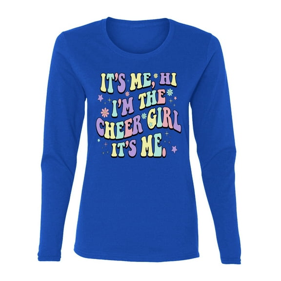 Wild Bobby Its Me I'm The Cheer Girl Women Graphic Long Sleeve Tee