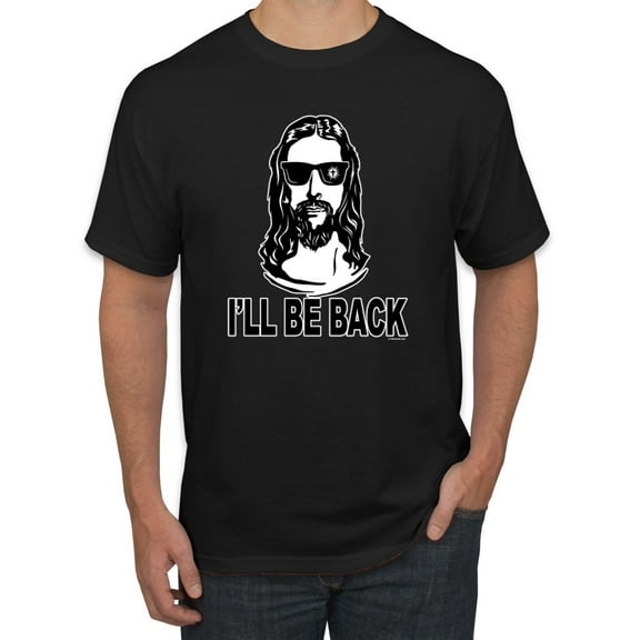 Wild Bobby Jesus: Ill Be Back Inspirational/Christian Men Graphic Tee, Black, Small
