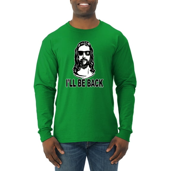 Wild Bobby Jesus: Ill Be Back Inspirational/Christian Men Long Sleeve Shirt, Kelly, Medium