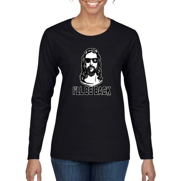 Wild Bobby Jesus: Ill Be Back Inspirational/Christian Women Graphic Long Sleeve Tee, Black, X-Large