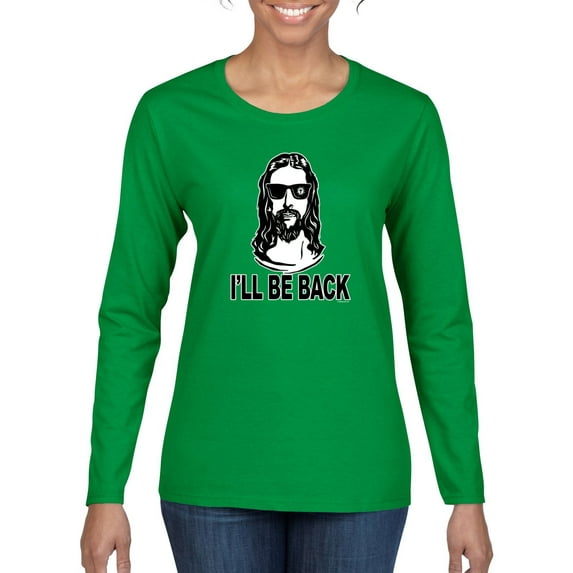 Wild Bobby Jesus: Ill Be Back Inspirational/Christian Women Graphic Long Sleeve Tee, Kelly, XX-Large