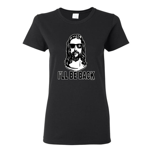 Wild Bobby Jesus: Ill Be Back Inspirational/Christian Women Graphic Tee, Black, Large