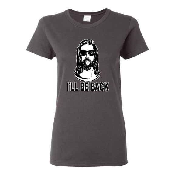 Wild Bobby Jesus: Ill Be Back Inspirational/Christian Women Graphic Tee, Charcoal, Medium
