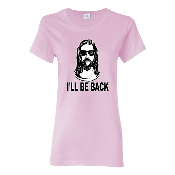 Wild Bobby Jesus: Ill Be Back Inspirational/Christian Women Graphic Tee, Light Pink, Large