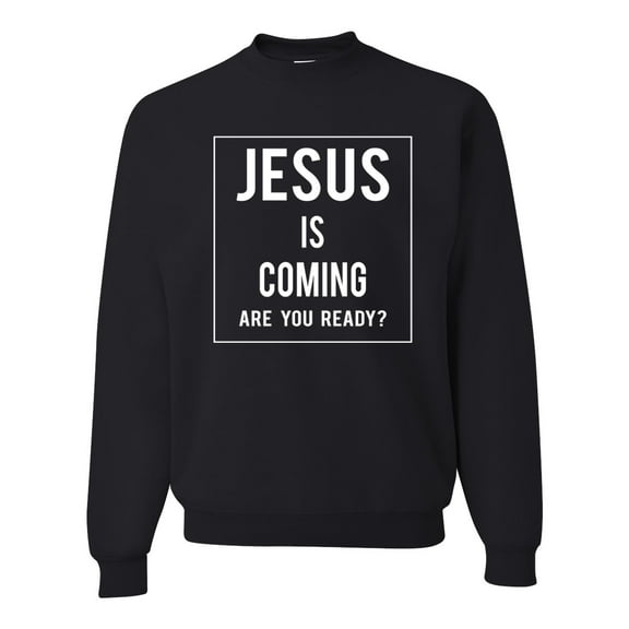 Wild Bobby Jesus Is Coming Are You Ready? Inspirational/Christian Unisex Crewneck Graphic Sweatshirt, Black, Small