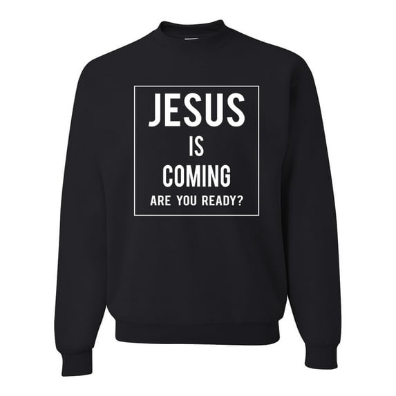 Wild Bobby Jesus Is Coming Are You Ready? Inspirational/Christian Unisex Crewneck Graphic Sweatshirt, Black, Small