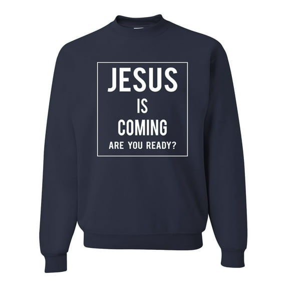 Wild Bobby Jesus Is Coming Are You Ready? Inspirational/Christian Unisex Crewneck Graphic Sweatshirt, Navy, X-Large