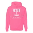 thumbnail image 1 of Wild Bobby Jesus Is Coming Are You Ready? Inspirational/Christian Unisex Graphic Hoodie Sweatshirt, Neon Pink, Medium, 1 of 5