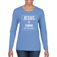 thumbnail image 1 of Wild Bobby Jesus Is Coming Are You Ready? Inspirational/Christian Women Graphic Long Sleeve Tee, Light Blue, Medium, 1 of 5
