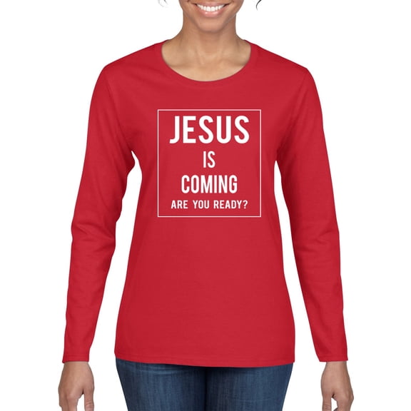 Wild Bobby Jesus Is Coming Are You Ready? Inspirational/Christian Women Graphic Long Sleeve Tee, Red, X-Large