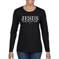 thumbnail image 1 of Wild Bobby Jesus the Way. The Truth. The Life Inspirational/Christian Women Graphic Long Sleeve Tee, Black, Small, 1 of 5
