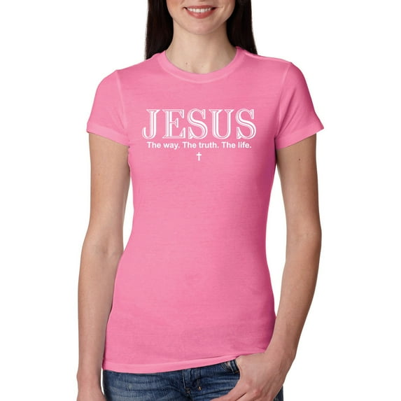 Wild Bobby Jesus the Way. The Truth. The Life Inspirational/Christian Women Slim Fit Junior Tee, Hot Pink, XX-Large