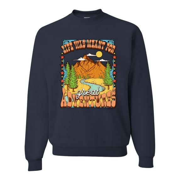 Wild Bobby Life Was Meant For Great Adventures Mountains Pine Trees Nature Lover Unisex Crewneck Sweatshirt, Navy, Large