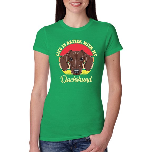 Wild Bobby, Life is Better with My Daschund Cute, Dog Lover, Women Slim Fit Junior Tee, Kelly, X-Large