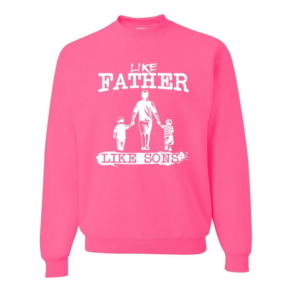 Wild Bobby,Like Father Like Sons Boy Dad Daddys Boy Gift, Father's Day, Unisex Crewneck Graphic Sweatshirt, Neon Pink, 2XL