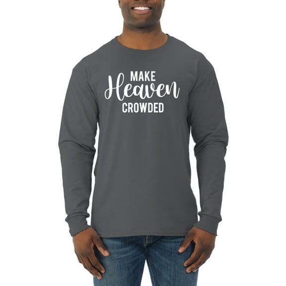Wild Bobby Make Heaven Crowded Inspirational/Christian Men Long Sleeve Shirt, Charcoal, Small