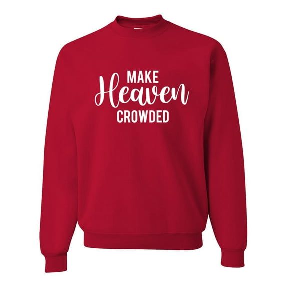 Wild Bobby Make Heaven Crowded Inspirational/Christian Unisex Crewneck Graphic Sweatshirt, Red, 4X-Large