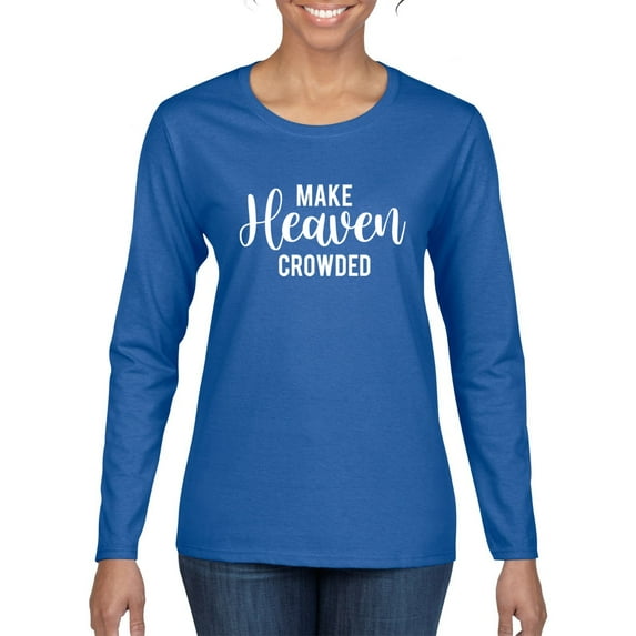 Wild Bobby Make Heaven Crowded Inspirational/Christian Women Graphic Long Sleeve Tee, Royal, X-Large