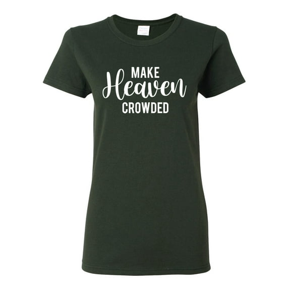 Wild Bobby Make Heaven Crowded Inspirational/Christian Women Graphic Tee, Forest Green, Large