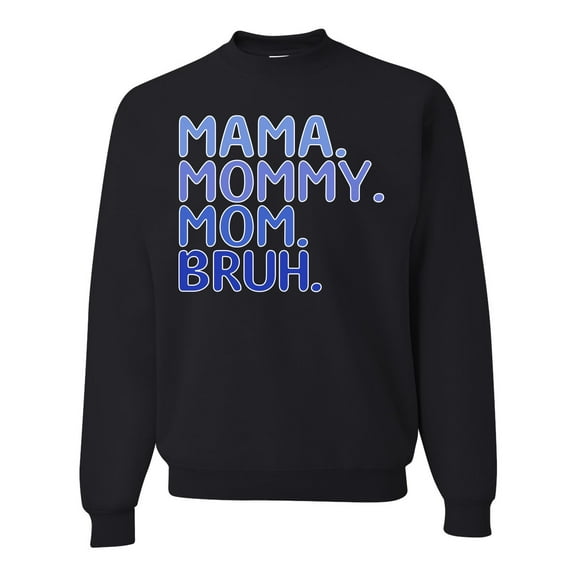 Wild Bobby Mama Mommy Mom Bruh Boy Mom Unisex Crewneck Sweatshirt