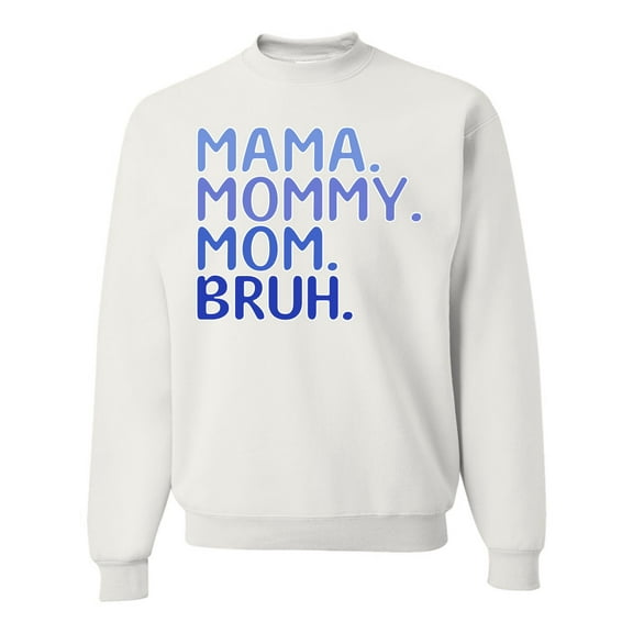 Wild Bobby Mama Mommy Mom Bruh Boy Mom Unisex Crewneck Sweatshirt