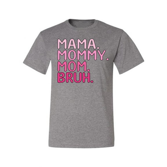 Wild Bobby Mama Mommy Mom Bruh Girl Mom Men Tee