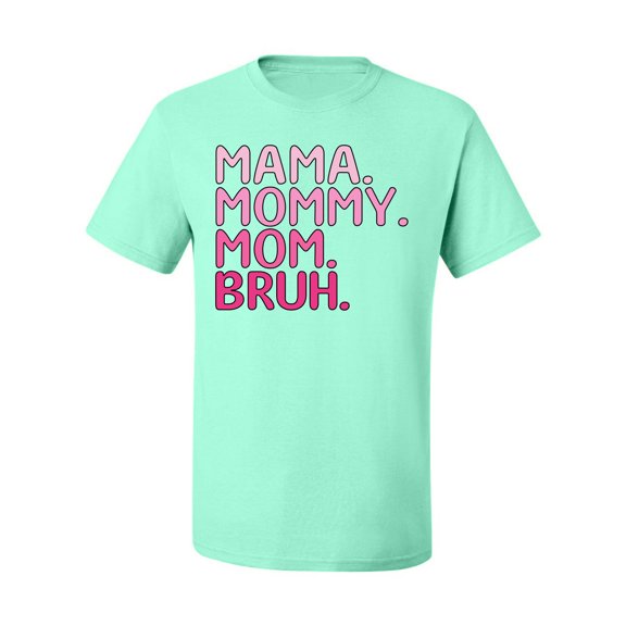 Wild Bobby Mama Mommy Mom Bruh Girl Mom Men Tee