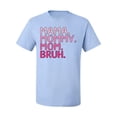 thumbnail image 1 of Wild Bobby Mama Mommy Mom Bruh Girl Mom Men Tee, 1 of 6