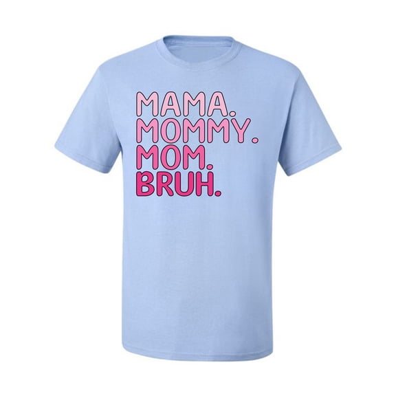 Wild Bobby Mama Mommy Mom Bruh Girl Mom Men Tee
