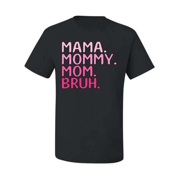 Wild Bobby Mama Mommy Mom Bruh Girl Mom Men Tee