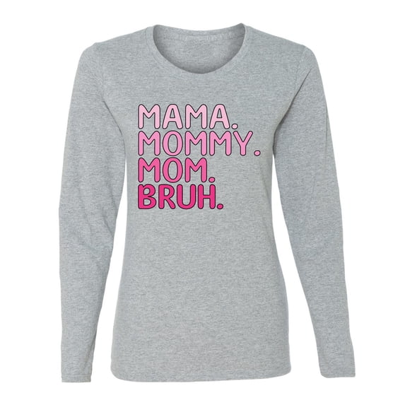 Wild Bobby Mama Mommy Mom Bruh Girl Mom Women Graphic Long Sleeve Tee