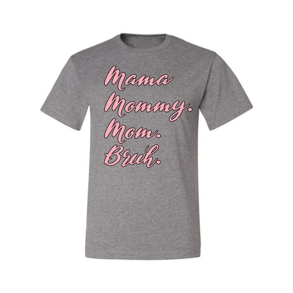 Wild Bobby Mama Mommy Mom Bruh Men Tee