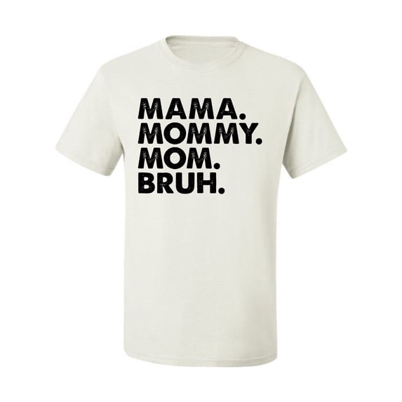 Wild Bobby Mama Mommy Mom Bruh Men Tee