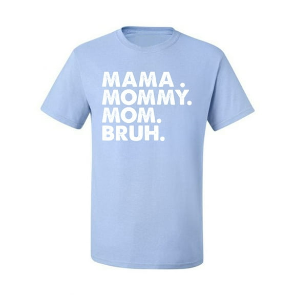 Wild Bobby Mama Mommy Mom Bruh Men Tee