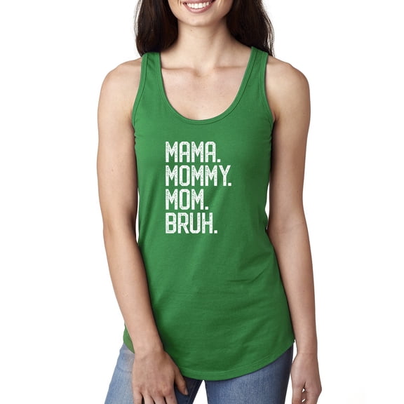 Wild Bobby, Mama. Mommy. Mom. Bruh. Mother's Day Ladies Racerback Tank Top, Kelly, Medium