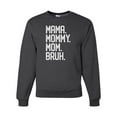thumbnail image 1 of Wild Bobby, Mama. Mommy. Mom. Bruh. Mother's Day Unisex Crewneck Sweatshirt, Heather Black, 3X-Large, 1 of 6