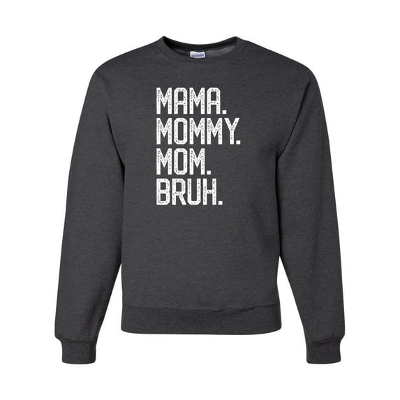 Wild Bobby, Mama. Mommy. Mom. Bruh. Mother's Day Unisex Crewneck Sweatshirt, Heather Black, Small