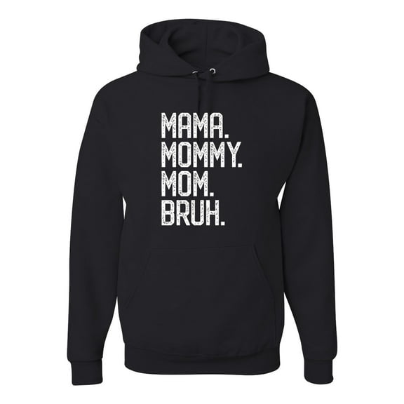 Wild Bobby, Mama. Mommy. Mom. Bruh. Mother's Day Unisex Hoodie Sweatshirt, Black, Small