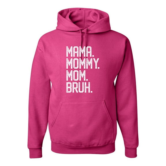 Wild Bobby, Mama. Mommy. Mom. Bruh. Mother's Day Unisex Hoodie Sweatshirt, Fuschia, Large