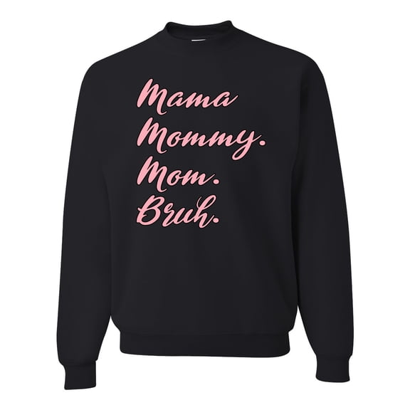 Wild Bobby Mama Mommy Mom Bruh Unisex Crewneck Sweatshirt