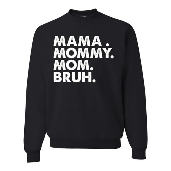 Wild Bobby Mama Mommy Mom Bruh Unisex Crewneck Sweatshirt
