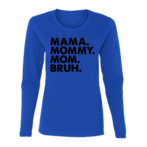 Wild Bobby Mama Mommy Mom Bruh Women Graphic Long Sleeve Tee