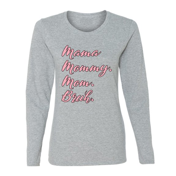 Wild Bobby Mama Mommy Mom Bruh Women Graphic Long Sleeve Tee